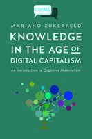 Knowledge in the Age of Digital Capitalism: An Introduction to Cognitive Materialism