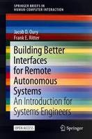 Building Better Interfaces for Remote Autonomous Systems : An Introduction for Systems Engineers